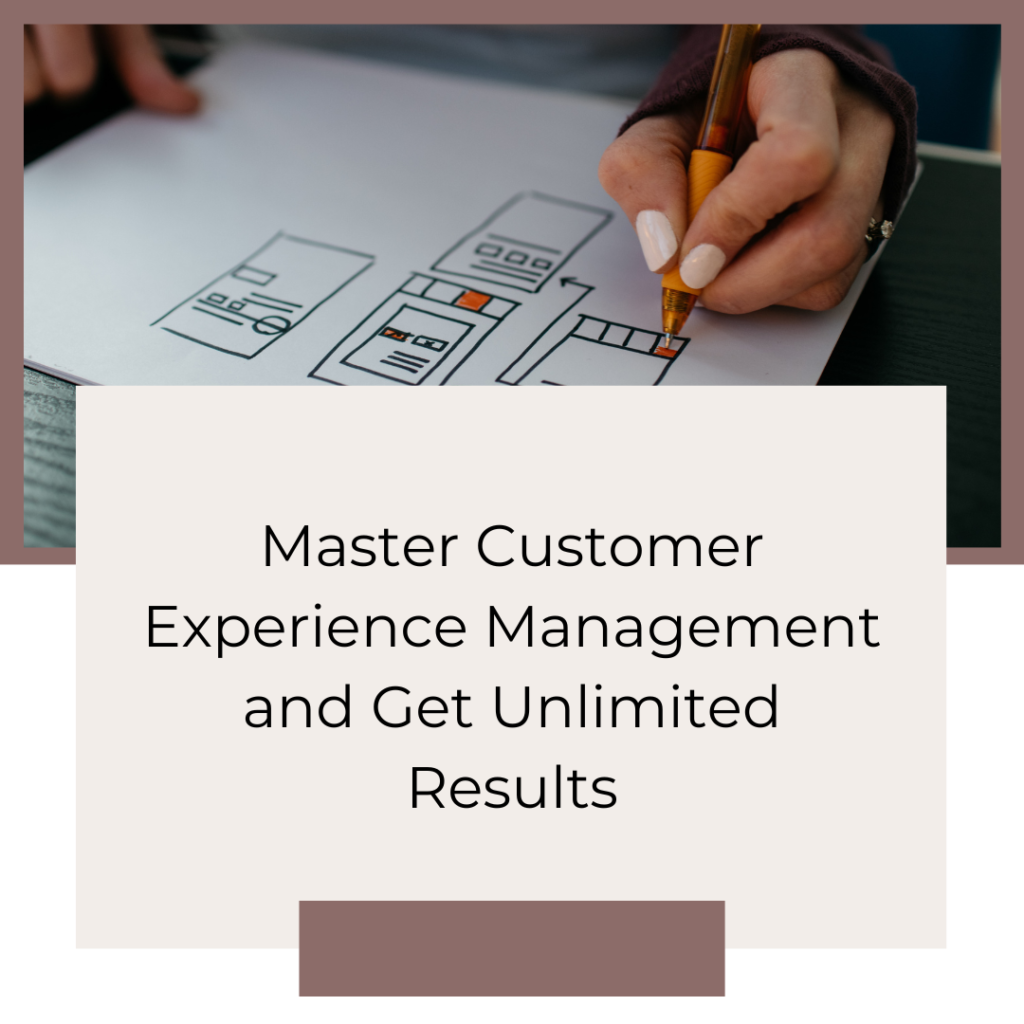 Master Customer Experience Management And Get Unlimited Results