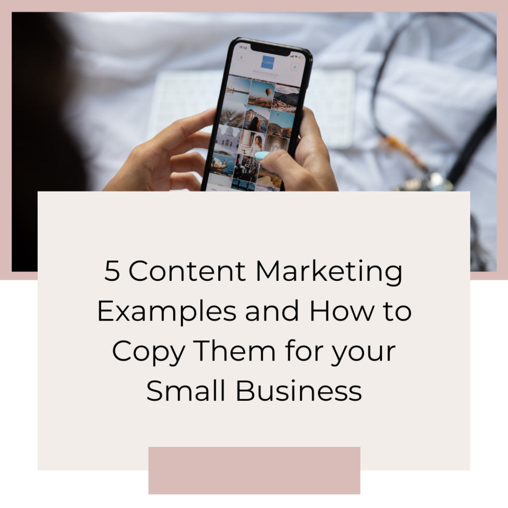 5 content marketing examples and how to copy them for your small business