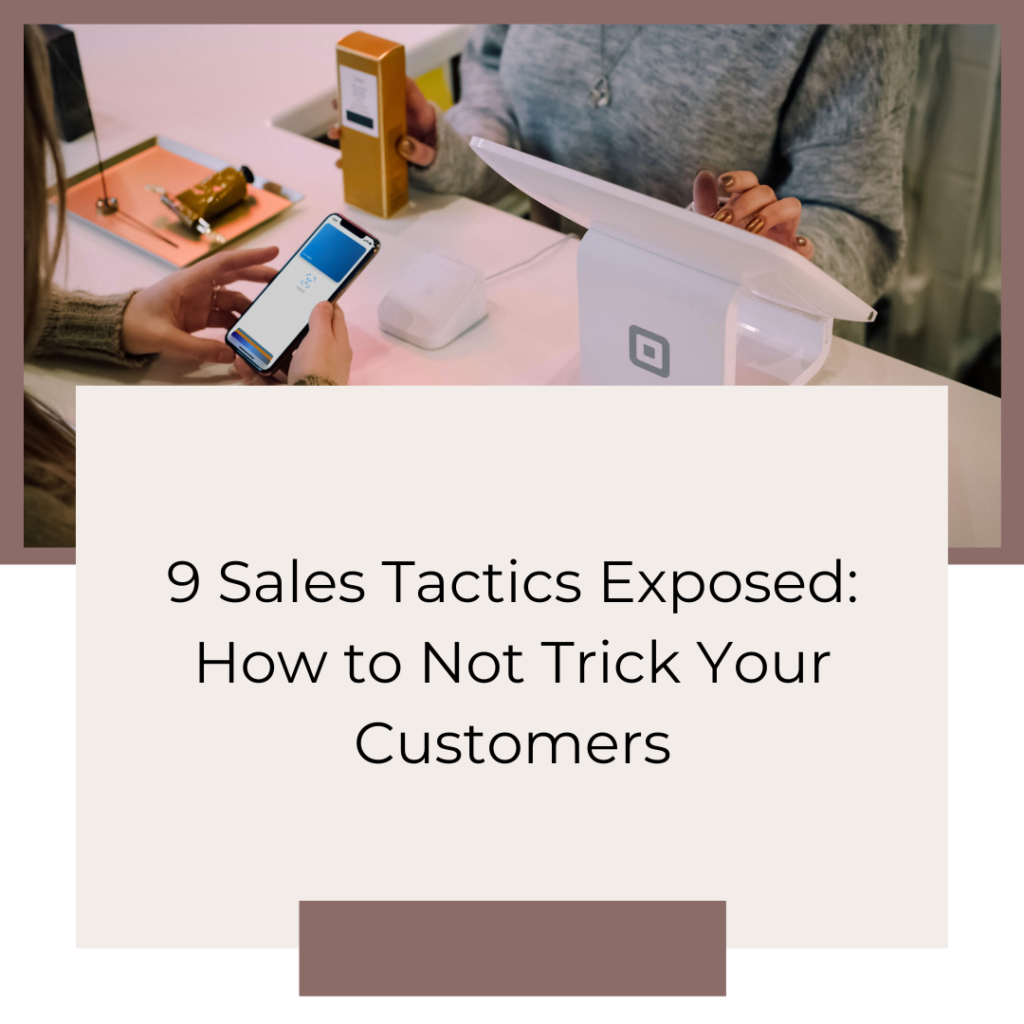 9 Sales Tactics Exposed - How to Not Trick Your Customers