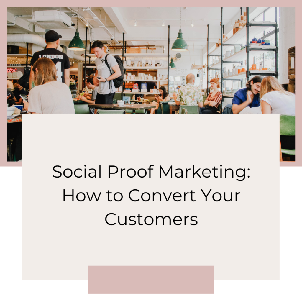 Social Proof Marketing: How to Convert Your Customers