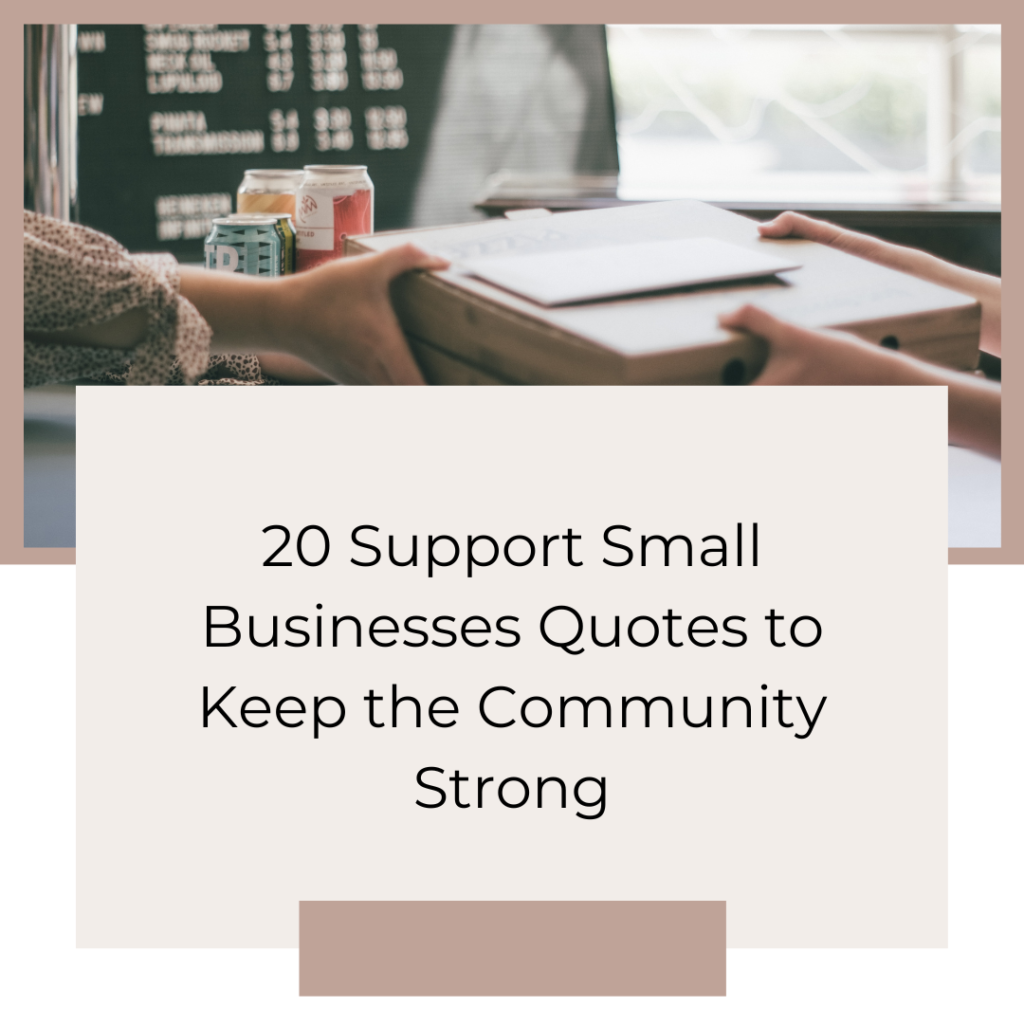 20 Support Small Businesses Quotes to Keep the Community Strong